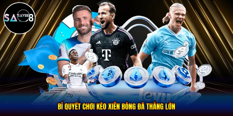 Bí Quyết Chơi kèo xiên bóng đá Thắng Lớn