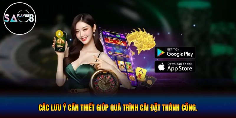 Các lưu ý cần thiết giúp quá trình cài đặt thành công.