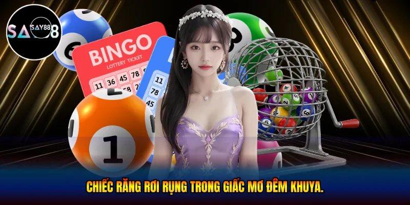 Chiếc răng rơi rụng trong giấc mơ đêm khuya
