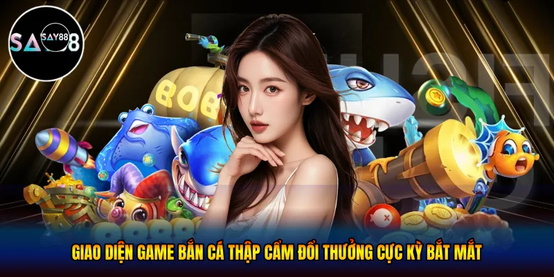 Giao diện game bắn cá thập cẩm đổi thưởng cực kỳ bắt mắt
