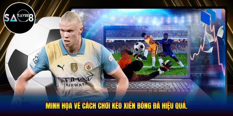Cách chơi kèo xiên bóng đá hiệu quả