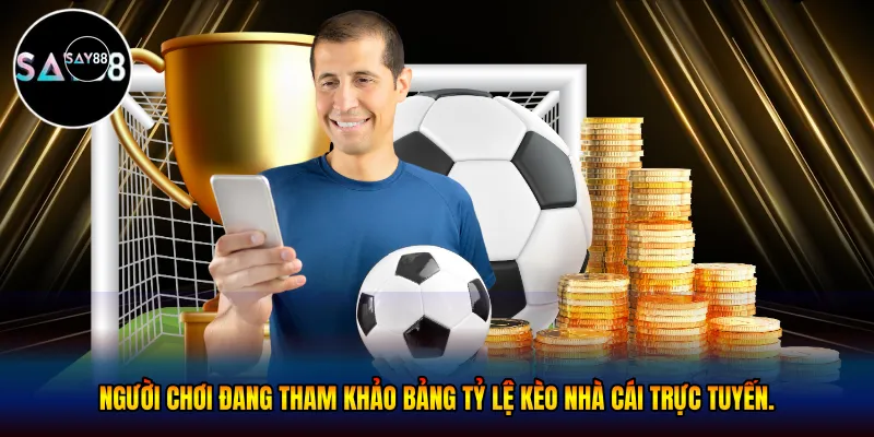 Người chơi đang tham khảo bảng tỷ lệ kèo nhà cái trực tuyến.