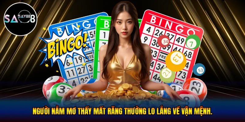 Người nằm mơ thấy mất răng thường lo lắng về vận mệnh