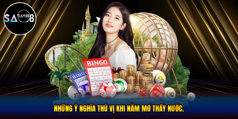 Những ý nghĩa thú vị khi nằm mơ thấy nước.