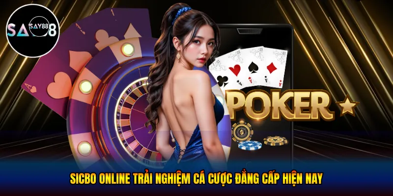 Sicbo online - Trải Nghiệm Cá Cược Đẳng Cấp Hiện Nay