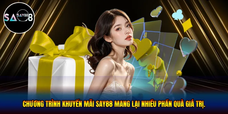 Chương trình khuyến mãi Say88 mang lại nhiều phần quà giá trị