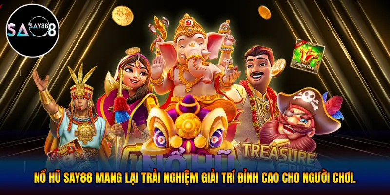 Nổ hũ Say88 mang lại trải nghiệm giải trí đỉnh cao cho người chơi.